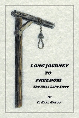 Long Journey To Freedom: The Alice Lake Story by Gregg, D. Earl