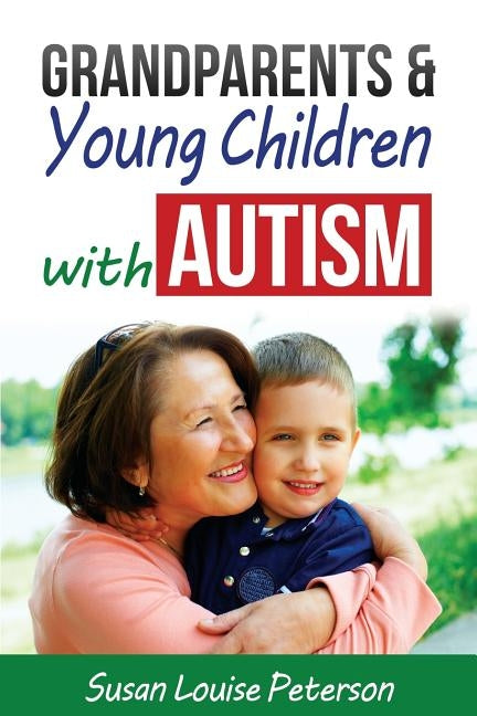 Grandparents & Young Children with Autism Paperback Susan Louise Peterson