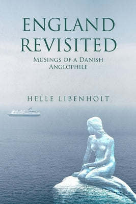 England Revisited: Musings of a Danish Anglophile: Musings of Paperback Helle Libenholt
