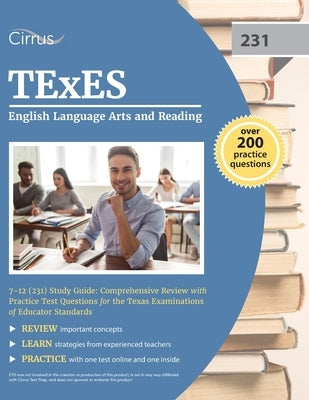 TExES English Language Arts and Reading 7-12 (231) Study Guide: Comprehensive Review with Practice Test Questions for the Texas Examinations of Educat Paperback Cirrus Test Prep