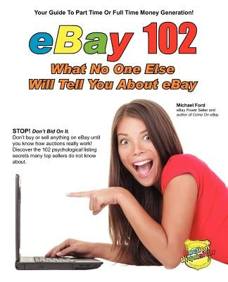 eBay 102: What No One Else Will Tell You About eBay Paperback Elite Minds Inc