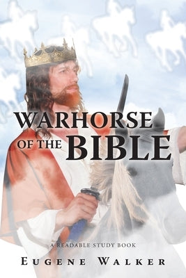 Warhorse of the Bible Bible Christian Faith