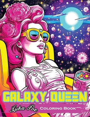 Galaxy Queen: Coloring Book, Embark on a Cosmic Adventure of Creativity and Imagination Paperback Studiomorefolio