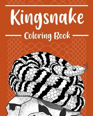 Kingsnake Coloring Book: Coloring Books for Adults, Serpentes Coloring Pages, Gifts for Snake Lovers Paperback Blurb