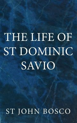 The Life of St Dominic Savio Paperback St Athanasius Press