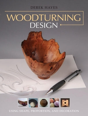 Woodturning Design: Using Shape, Proportion, and Decoration Paperback Taunton Press