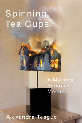 Spinning Tea Cups: A Mythical American Memoir Paperback Oregon State University Press