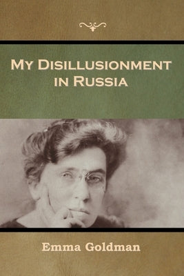 My Disillusionment in Russia Paperback Bibliotech Press