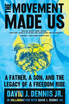 The Movement Made Us: A Father, a Son, and the Legacy of a Freedom Ride Paperback Harper Paperbacks