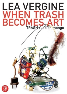 When Trash Becomes Art: Trash Rubbish Mongo Paperback Skira