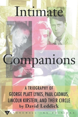 Intimate Companions - A Triography of George Platt Lynes, Paul Cadmus, Lincoln Kirstein, and Their Circle Paperback Draft2digital