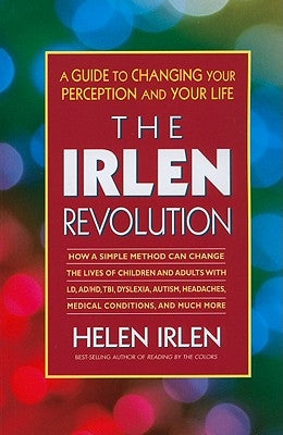 The Irlen Revolution: A Guide to Changing Your Perception and Your Life Square One Publishers