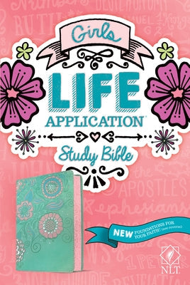 NLT Girls Life Application Study Bible (Leatherlike, Teal/Pink Flowers) Tyndale House Publishers