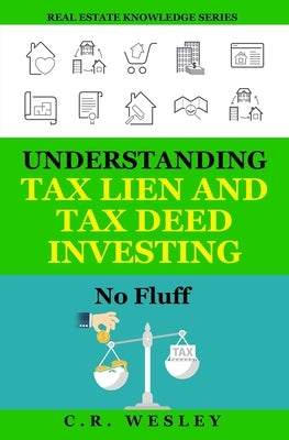 Understanding Tax Lien and Tax Deed Investing: No Fluff Paperback Independently Published