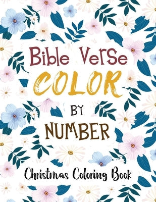 Bible Verse Coloring by Number: Christmas Coloring Book, Color by Number Books, A Christian Coloring Book gift card alternative, Scripture Verses To I Paperback Independently Published
