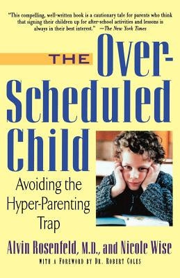 The Over-Scheduled Child: Avoiding the Hyper-Parenting Trap Paperback St. Martins Press-3PL