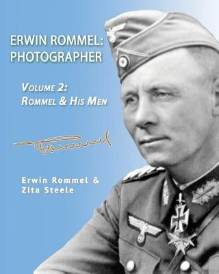 Erwin Rommel: Photographer-Vol. 2: Rommel & His Men Paperback Fletcher & Co. Publishers