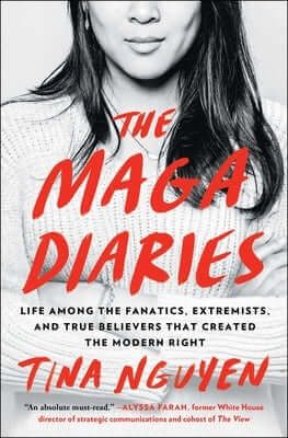 The Maga Diaries: Life Among the Fanatics, Extremists, and True Believers That Created the Modern Right Paperback Atria/One Signal Publishers