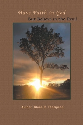 Have Faith In God But Believe In The Devil Bible Covenant Books