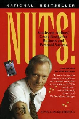Nuts!: Southwest Airlines' Crazy Recipe for Business and Personal Success Currency