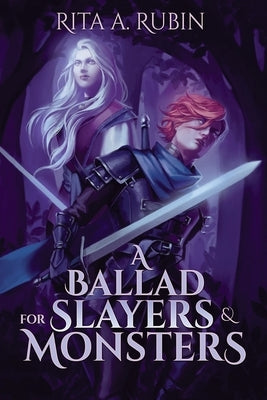 A Ballad for Slayers & Monsters by Rubin, Rita A.