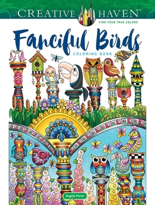 Creative Haven Fanciful Birds Coloring Book Paperback Dover Publications