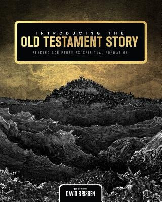 Introducing the Old Testament Story: Reading Scripture as Spiritual Formation Paperback Cognella Academic Publishing