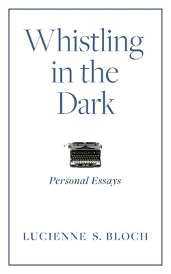 Whistling in the Dark: Personal Essays Paperback Bold Story Press