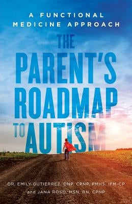 The Parent's Roadmap to Autism: A Functional Medicine Approach Paperback Lioncrest Publishing