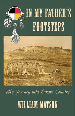 In My Father's Footsteps: My Journey into Lakota Country Paperback Reel Contact, Inc