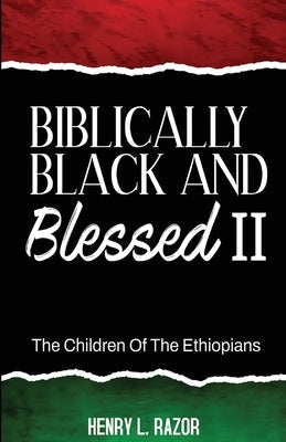 Biblically Black & Blessed II The Children of the Ethiopians Bible S.H.E. Publishing, LLC
