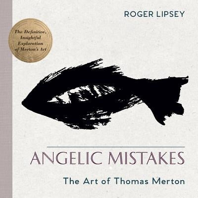 Angelic Mistakes: The Art of Thomas Merton Paperback Echo Point Books & Media