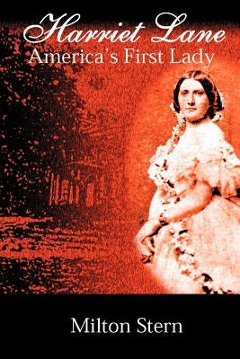 Harriet Lane, America's First Lady Paperback Lulu.com