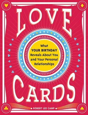 Love Cards: What Your Birthday Reveals about You and Your Personal Relationships Paperback Sourcebooks