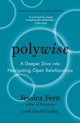 Polywise: A Deeper Dive Into Navigating Open Relationships Paperback Thornapple Press