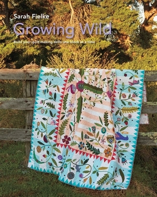 Growing Wild Quilt Pattern and instructional videos Paperback Blurb