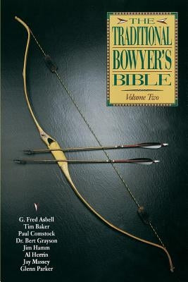 Traditional Bowyer's Bible, Volume 2 Paperback Independently Published
