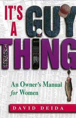 It's a Guy Thing: A Owner's Manual for Women Paperback Health Communications
