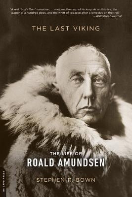 The Last Viking: The Life of Roald Amundsen Paperback Da Capo