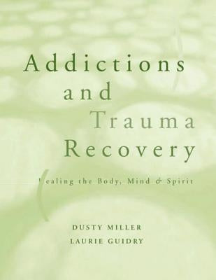 Addictions and Trauma Recovery: Healing the Body, Mind, and Spirit Paperback W. W. Norton & Company