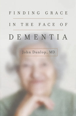 Finding Grace in the Face of Dementia Paperback Crossway