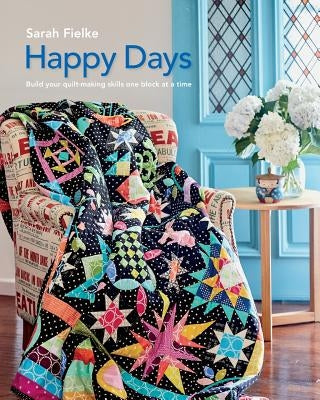 Happy Days with Instructional videos: Build you quilt making skills one block at a time Paperback Blurb