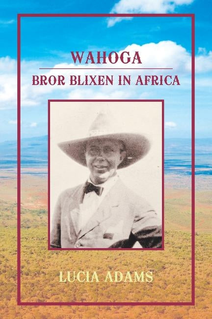Wahoga: Bror Blixen in Africa Paperback Authorhouse