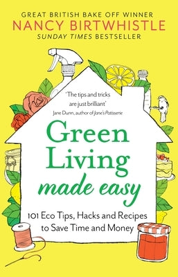 Green Living Made Easy: 101 Eco Tips, Hacks and Recipes to Save Time and Money Paperback One Boat