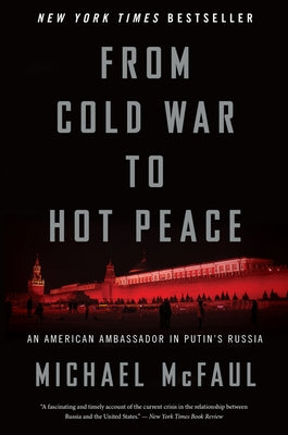 From Cold War to Hot Peace: An American Ambassador in Putin's Russia Paperback Mariner Books