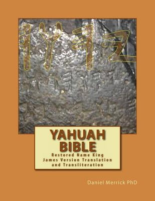 Yahuah Bible: Restored Name King James Version Translation and Transliteration Bible Createspace Independent Publishing Platform
