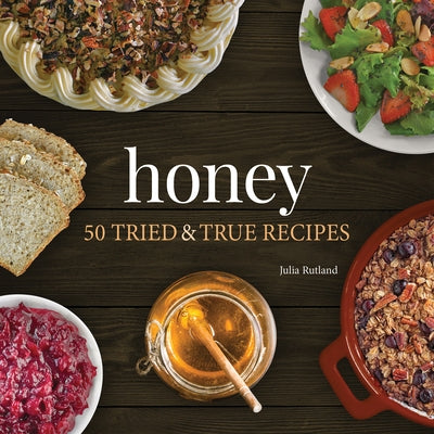 Honey: 50 Tried & True Recipes Adventure Publications