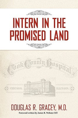 Intern in the Promised Land: Cook County Hospital Paperback iUniverse