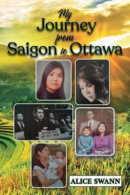 My Journey from Saigon to Ottawa: A Vietnamese Girl's Story Paperback Ewings Publishing LLC