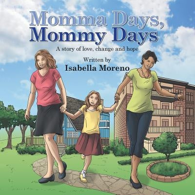 Momma Days, Mommy Days: A Story of Love, Change and Hope Paperback Authorhouse